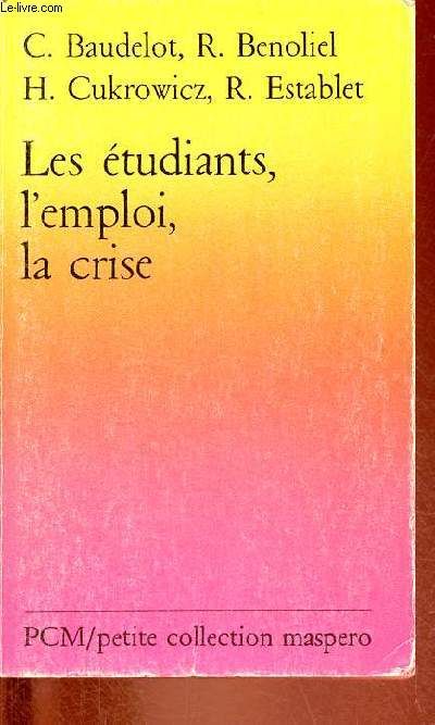 Les tudiants, l'emploi, la crise - Petite collection maspero n262.