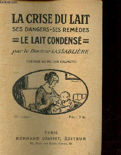 La crise du lait ses dangers, ses remdes - le lait condens - 39e dition.