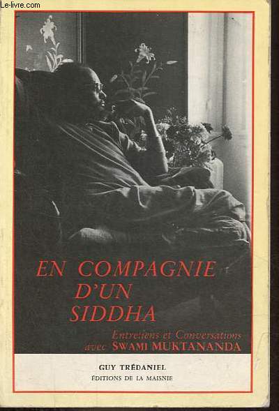 En compagnie d'un siddha - Entretiens et conversations avec Swami Muktananda.