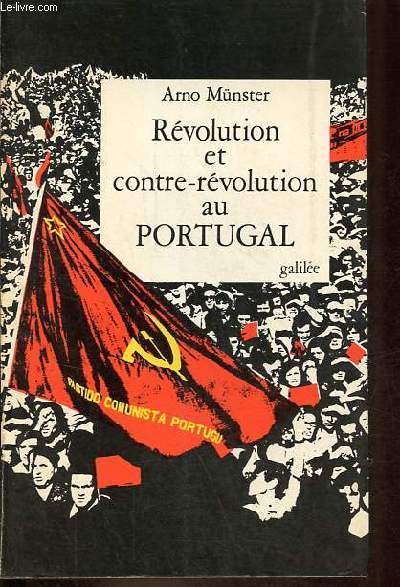Rvolution et contre-rvolution au Portugal - l'histoire sociale, conomique et politique du nouveau portugal (1974-1976) - Collection 