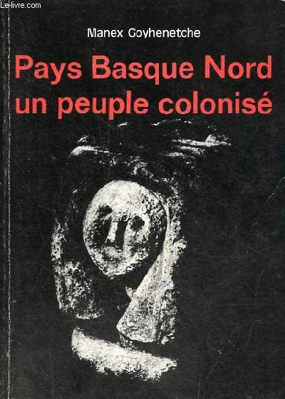 Pays Basque Nord un peuple colonis - Collection Oldar n13.