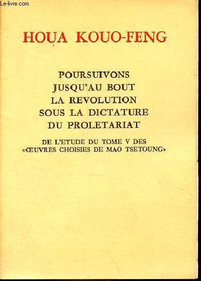 Poursuivons jusqu'au bout la revolution sous la dictature du proletariat de l'tude du tome V des oeuvres choisies de Mao Tsetoung.