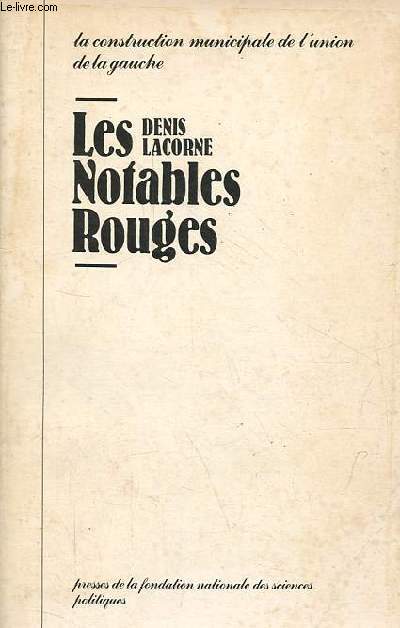 Les notables rouges - La construction municipale de l'union de la gauche.