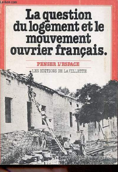 La question du logement et le mouvement ouvrier franais - Collection 