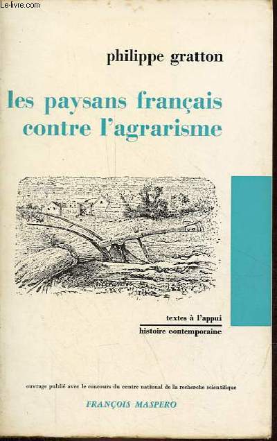 Les paysans franais contre l'agrarisme - Collection textes  l'appui/histoire contemporaine.