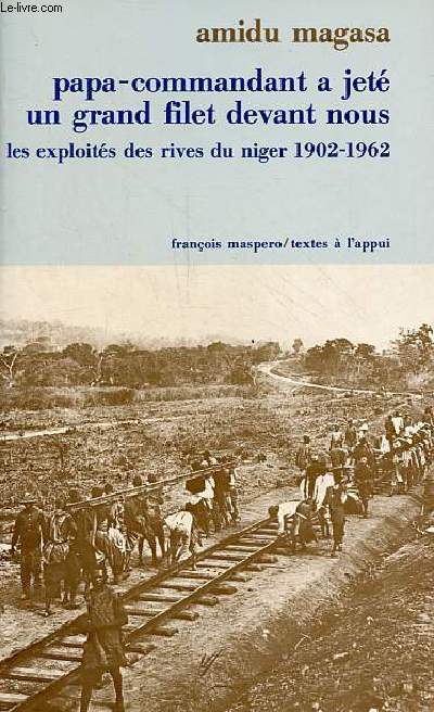 Papa-commandant a jet un grand filet devant nous les exploits des rives du Niger 1902-1962 - Collection 