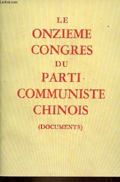 Le onzieme congres du parti communiste chinois (documents).