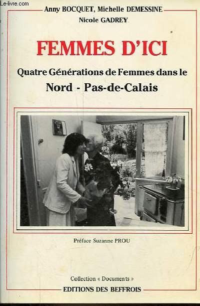 Femmes d'ici quatre gnrations de Femmes dans le Nord-Pas-de-Calais - Collection 