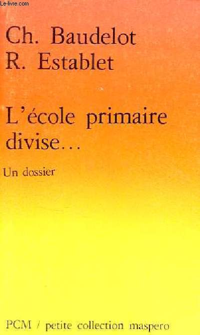 L'cole primaire divise ... un dossier - Petite collection maspero n229.