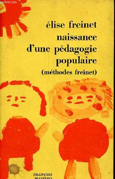 Naissance d'une pdagogie populaire - historique de l'cole moderne (pdagogie freinet) - Collection textes  l'appui srie pdagogie.