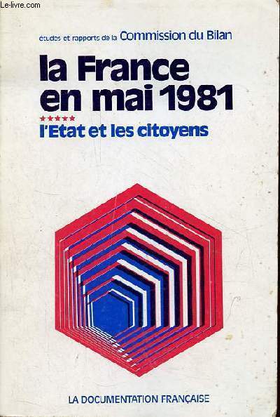 La France en mai 1981 - Tome 5 : L'Etat et les citoyens - Etudes et rapports de la Commission du Bilan.