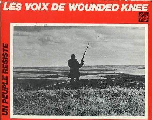 Les voix de Wounded Knee, 1973 dans les mots des participants.