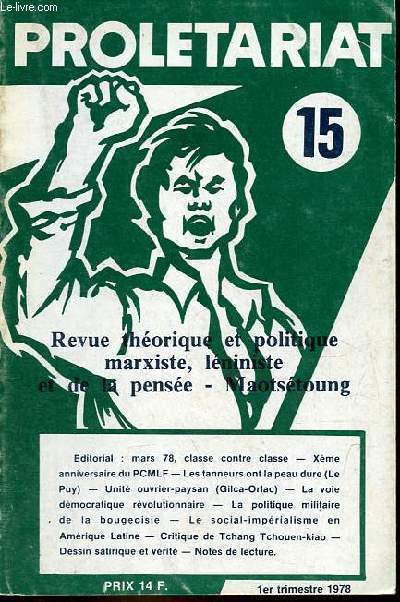 Proltariat n15 1er trimestre 1978 - Editoral : marx 78, classe contre classe - Xme anniversaire du PCMLF - les tanneurs ont la peau dure (Le Puy) - unit ouvrier-paysan (Gilca-Orlac) - la voie dmocratique rvolutionnaire ...