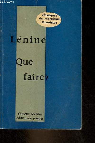 Que faire ? Les questions brlantes de notre mouvement - Collection classiques du marxisme-lninisme.