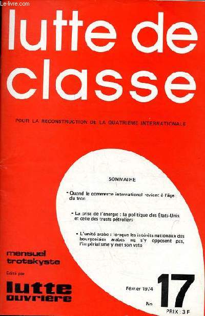 Lutte de classe pour la reconstruction de la 4eme Internationale n17 fv.1974 - Quand le commerce international revient  l'ge du troc - la crise de l'nergie : la politique des Etats-Unis et celle des trusts ptroliers - l'unit arabe ...