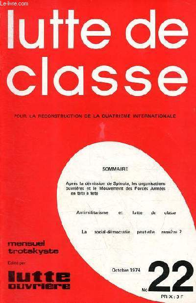 Lutte de classe pour la reconstruction de la 4eme Internationale n22 oct.1974 - Aprs la dmission de Spinola, les organisations ouvrires et le mouvement des forces armes en tte  tte - antimilitarisme et lutte de classe - la social-dmocratie ...