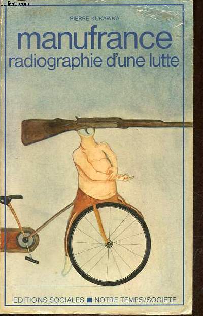 Manufrance radiographie d'une lutte - Collection notre temps/socit.
