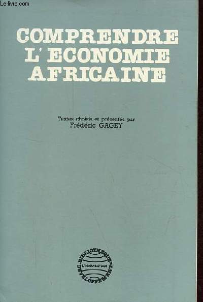 Comprendre l'conomie africaine - Collection bibliotheque du developpement.