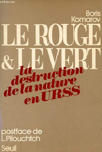 Le rouge & le vert la destruction de la nature en URSS.