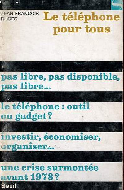 Le tlphone pour tous - pas libre, pas disponible, pas libre - le tlphone : outil ou gadget ? - investir, conomiser, organiser - une crise surmonte avant 1978 ? - Collection socit n41.