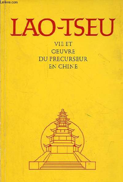 Lao-Tseu vie et oeuvre du prcurseur en Chine - Texte reu dans l'entourage de Abd-ru-shin grce au don particulier d'une personne appele  cet effet.