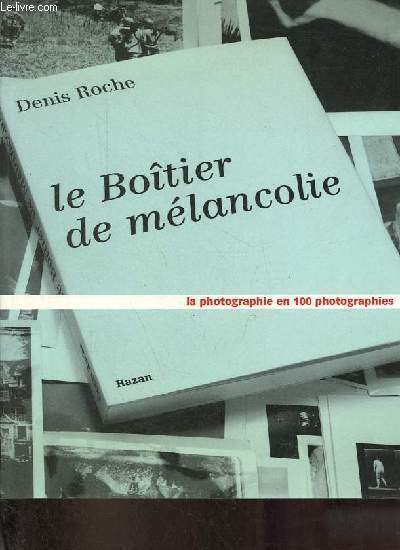 Le Botier de mlancolie - la photographie en 100 photographies.