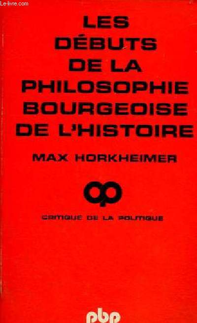 Les dbuts de la philosophie bourgeoise de l'histoire suivi de hegel et le problme de la mtaphysique - Collection critique de la politique pbp n376.