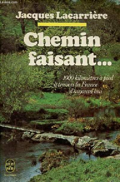 Chemin faisant ... 1000 kilomtres  pied  travers la France d'aujourd'hui - Collection le livre de poche n5105.