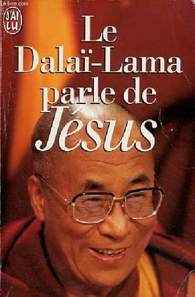 Le Dala-lama parle de Jsus - Une perspective bouddhiste sur les enseignements de Jsus - Collection j'ai lu n4739.