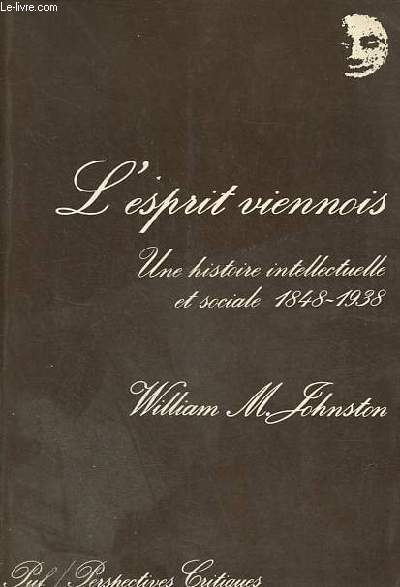 L'esprit viennois - Une histoire intellectuelle et sociale 1848-1938 - Collection perspectives critiques.