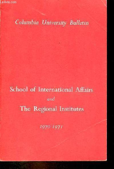 Columbia University Bulletin - School of International Affairs and The Regional Institutes 1970-1971.