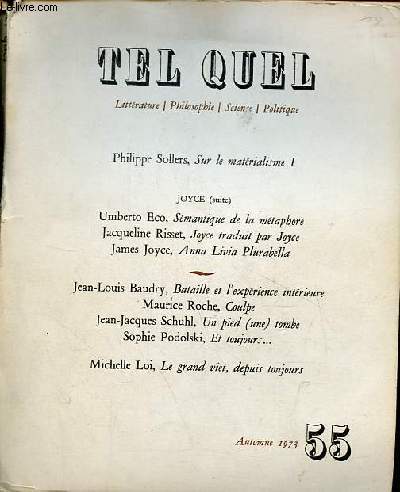 Tel Quel n55 automne 1973 - Philippe Sollers, sur le matrialisme I - Joyce (suite) - Umberto Eco, smantique de la mtaphore - Jacqueline Risset, Joyce traduit par Joyce - James Joyce, Anna Livia Plurabella - Jean Louis Baudry, bataille et l'exprience