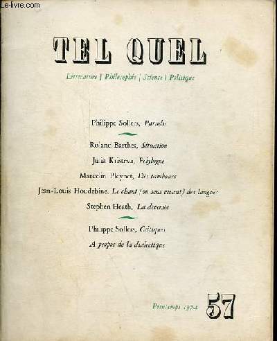 Tel Quel n57 printemps 1974 - Philippe Sollers, Paradis - Roland Barthes, situation - Julia Kristeva, polylogue - Marcelin Pleynet, ds tambours - Jean Louis Houdebine, le chant (ou sens vivant) des langues - Stephen Heath, la dverse ...