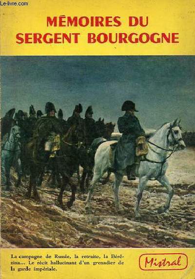 Mmoires du Sergent Bourgogne (1812-1813) - Collection mistral.