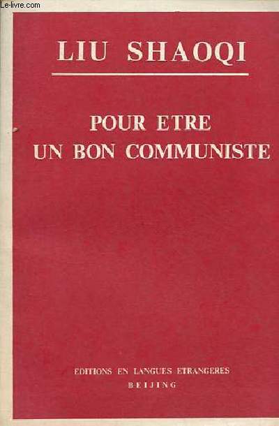 Pour tre un bon communiste - Confrences faites  l'Institut du Marxisme-Lninisme,  Yan'an, en juillet 1939.
