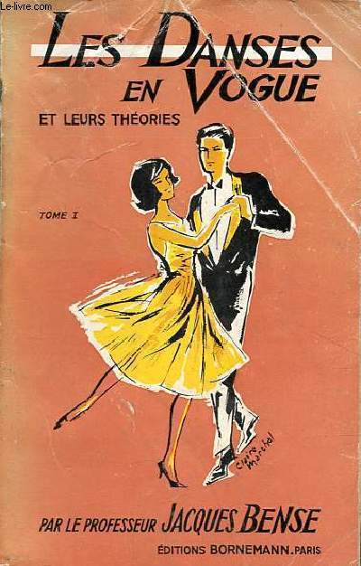 Les danses en vogue et leurs thories - Swing jerry-bug boogie-woogie blues et slow be-pop tango rumba-bolro samba valse mambo - Tome 1.