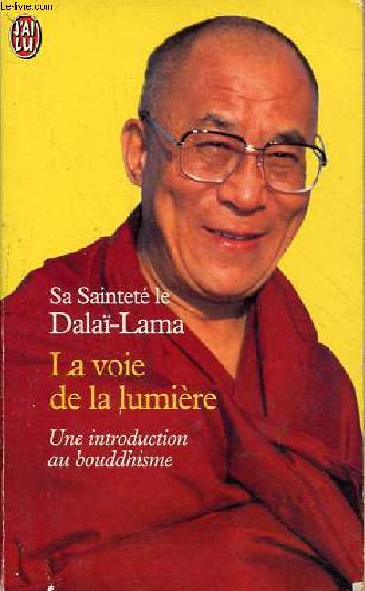 La voie de la lumire - Une introduction au bouddhisme - Collection j'ai lu n5370.