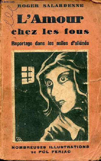 L'amour chez les fous - Reportage dans les asiles d'alins.