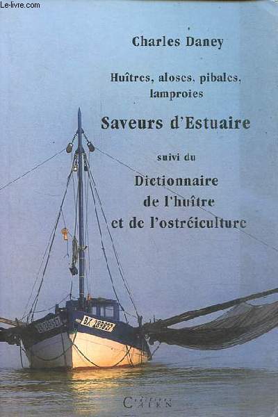 Hutres, aloses, pibales, lamproies - Saveurs d'Estuaire suivi du dictionnaire de l'hutre et de l'ostriculture.