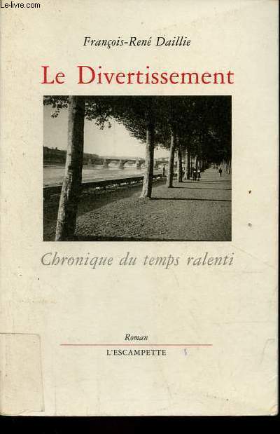 Le divertissement - Chronique du temps ralenti - Roman.