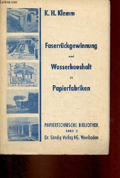 Faserrckgewinnung und wasserhaushalt in papierfabriken - Papiertechnische bibliothek band 3.