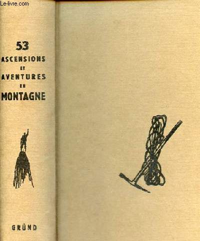 53 ascensions et aventures en montagne.