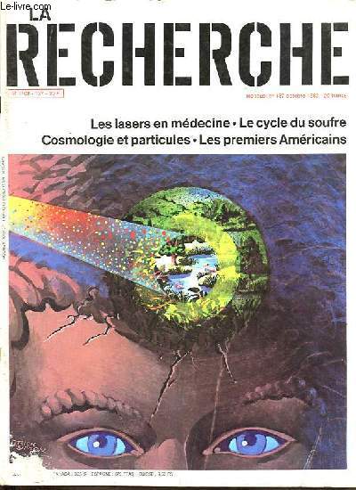 La Recherche n137 octobre 1982 - Le peuplement de l'Amrique - les lasers en mdecine - le soufre dans l'atmosphere - l'epilepsie - cosmologie et particules - dbat : science europenne, science amricaine et naissance de la mcanique quantique ...