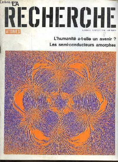 La Recherche Atomes n6 novembre 1970 - Le moteur et la jambe de bois - entretien : la politique franaise de recherche - l'humanit a t elle un avenir ? - les semi-conducteurs amorphes - le management de l'eau - le second messager hormonal ...