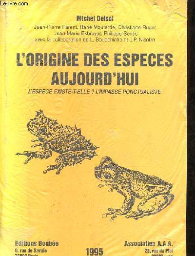 L'origine des especes aujourd'hui - L'espce existe-t-elle ? L'impasse ponctualiste.