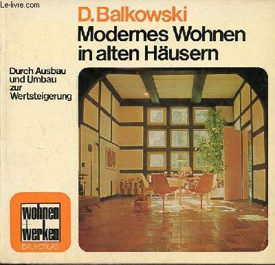 Modernes Wohnen in alten Husern - Durch Ausbau und Umbau zur Wertsteigerung.