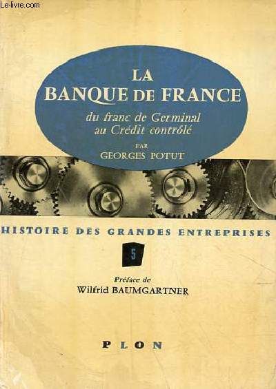 La banque de France du franc de Germinal au crdit contrl - Collection histoire des grandes entreprises n5.