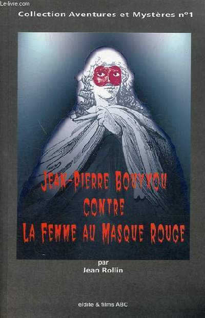 Jean-Pierre Bouyxou contre la femme au masque rouge - La femme spectrale - le chteau de Blangis - les trois moines rouges - notre seigneur l'corch - Collection aventures et mystres n1.