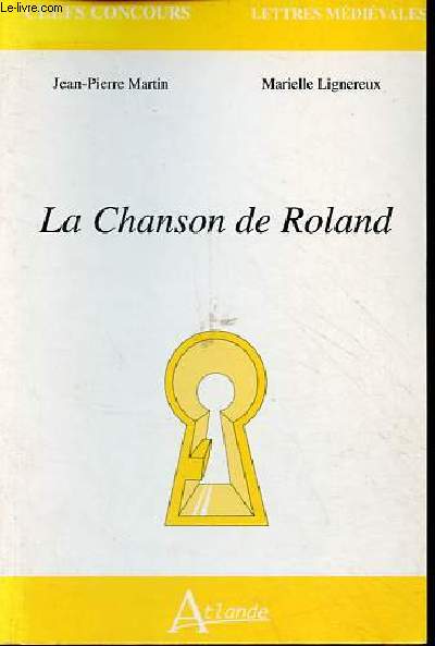 La Chanson de Roland - Collection clefs concours, lettres mdivales.