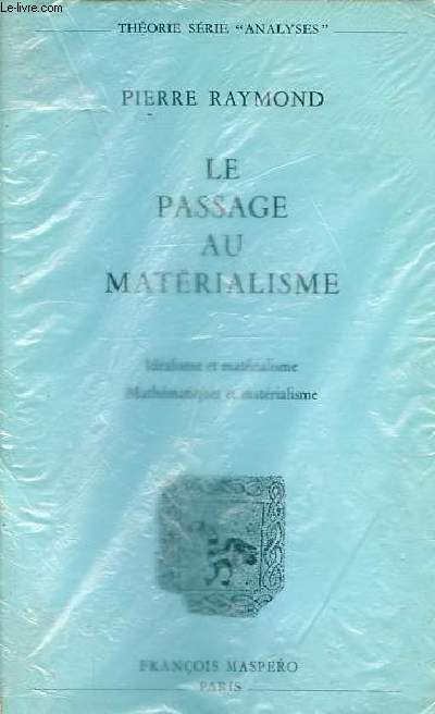 Le passage au matrialisme - Idalisme et matrialisme dans l'histoire de la philosophie - Mathmatiques et matrialisme - Collection thorie srie 